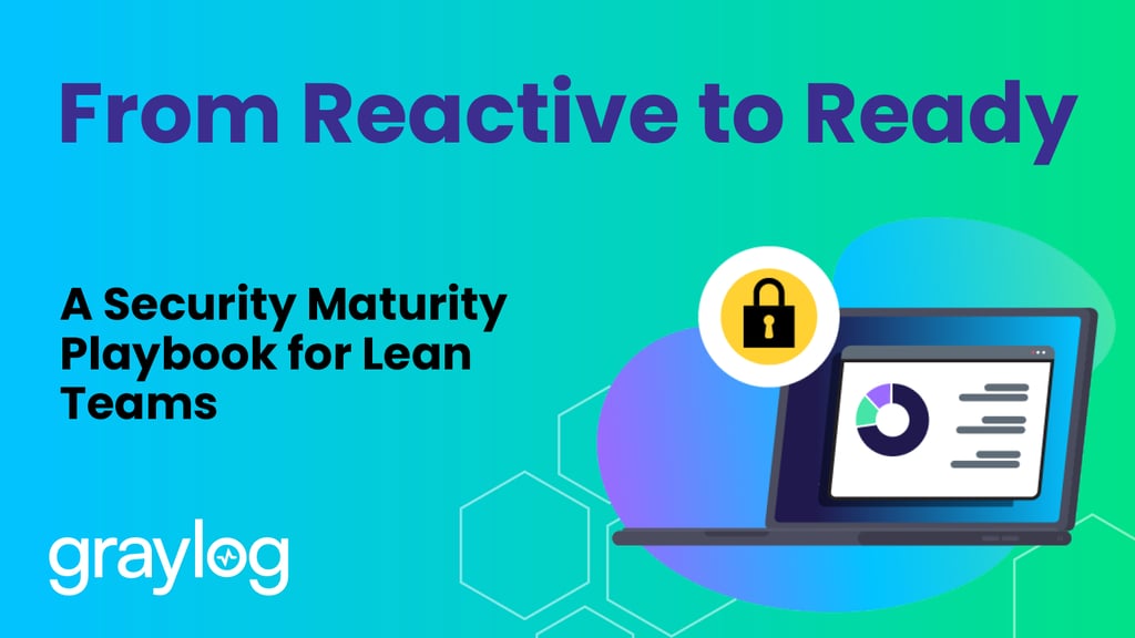 From Reactive to Ready: A  Security Maturity Playbook for Lean Teams