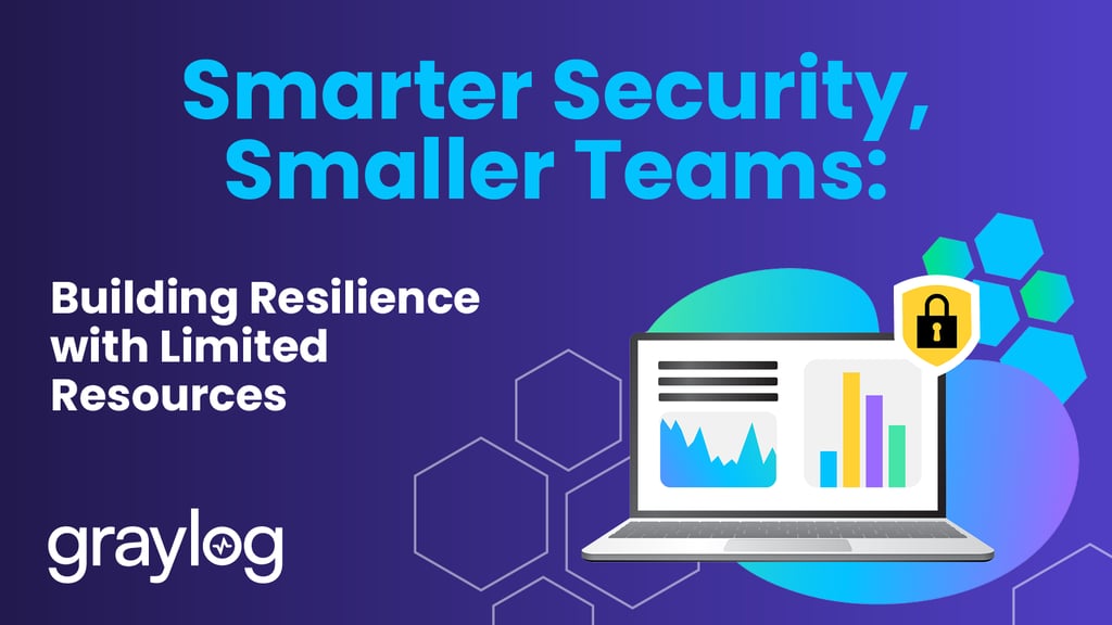 Smarter Security, Smaller Teams: Building Resilience with Limited Resources