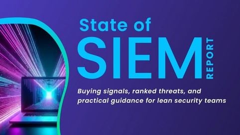 2026 State of SIEM: What Lean Security Teams Need to Succeed