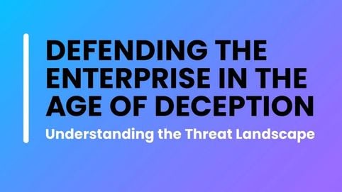 Defending the Enterprise in the Age of Deception